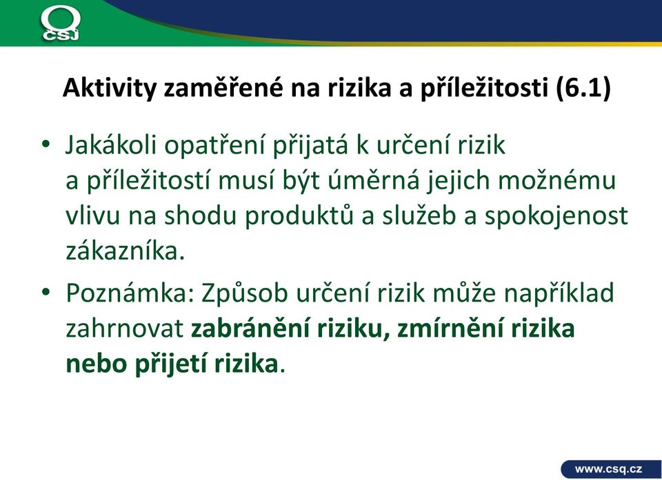 jejich možnému vlivu na shodu produktů a služeb a spokojenost zákazníka.