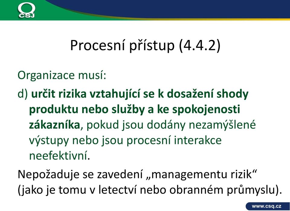 spokojenosti zákazníka, pokud jsou dodány nezamýšlené výstupy nebo jsou