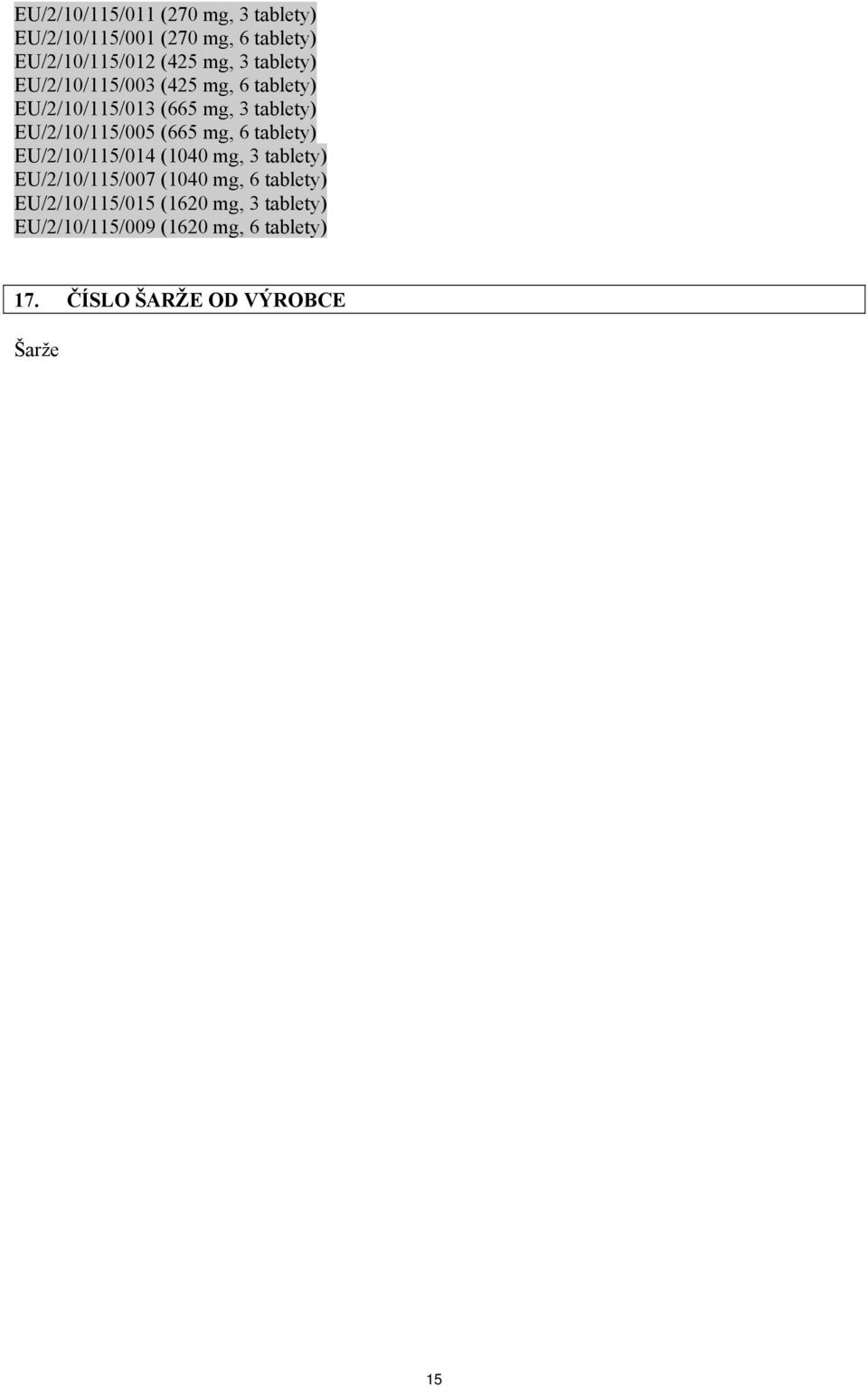 (665 mg, 6 tablety) EU/2/10/115/014 (1040 mg, 3 tablety) EU/2/10/115/007 (1040 mg, 6 tablety)