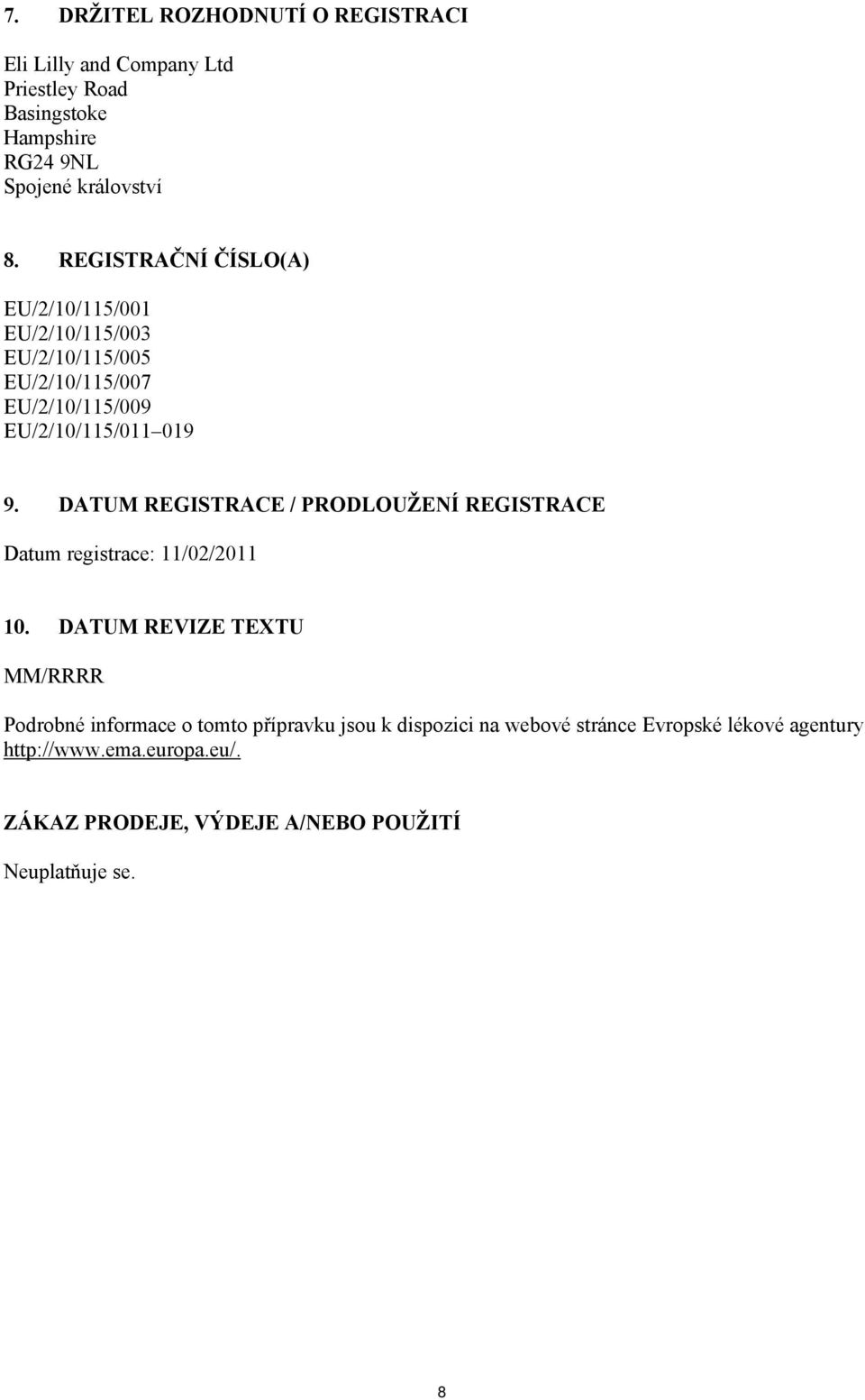 DATUM REGISTRACE / PRODLOUŽENÍ REGISTRACE Datum registrace: 11/02/2011 10.