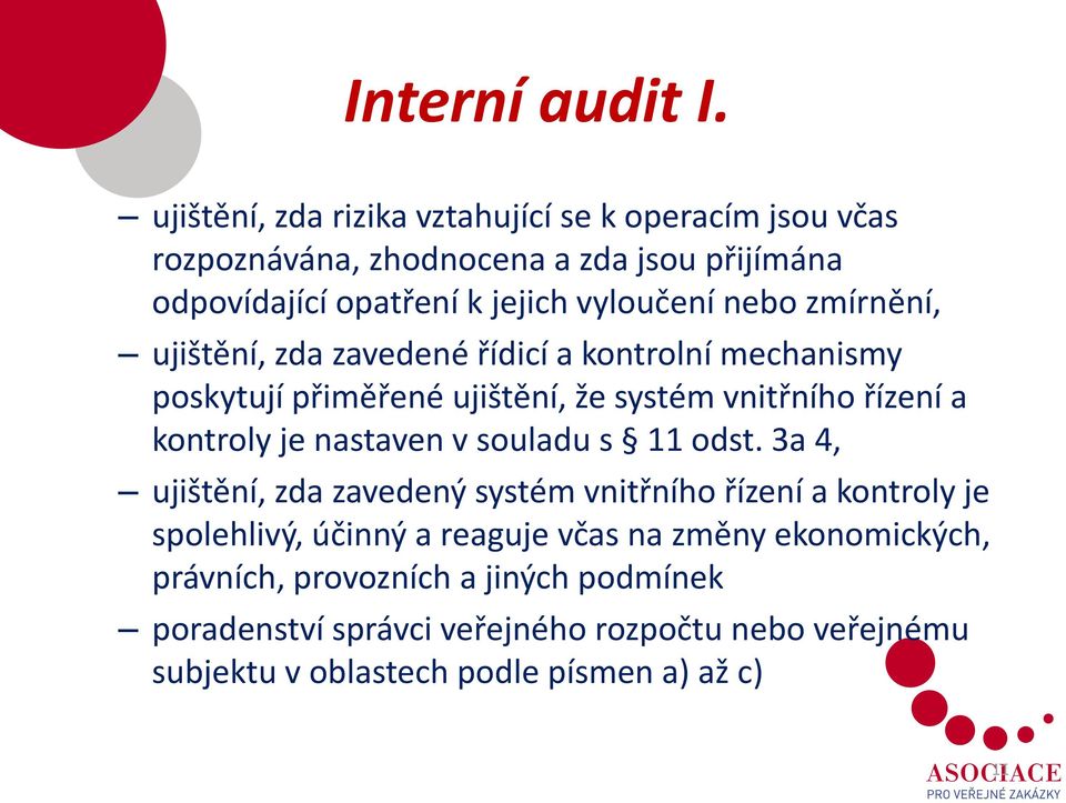 zmírnění, ujištění, zda zavedené řídicí a kontrolní mechanismy poskytují přiměřené ujištění, že systém vnitřního řízení a kontroly je nastaven v