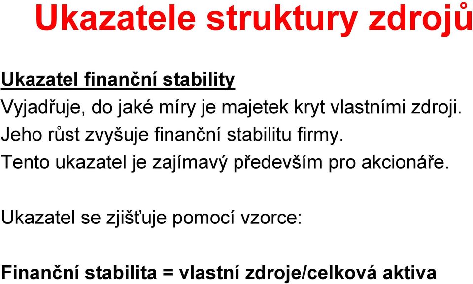 Jeho růst zvyšuje finanční stabilitu firmy.