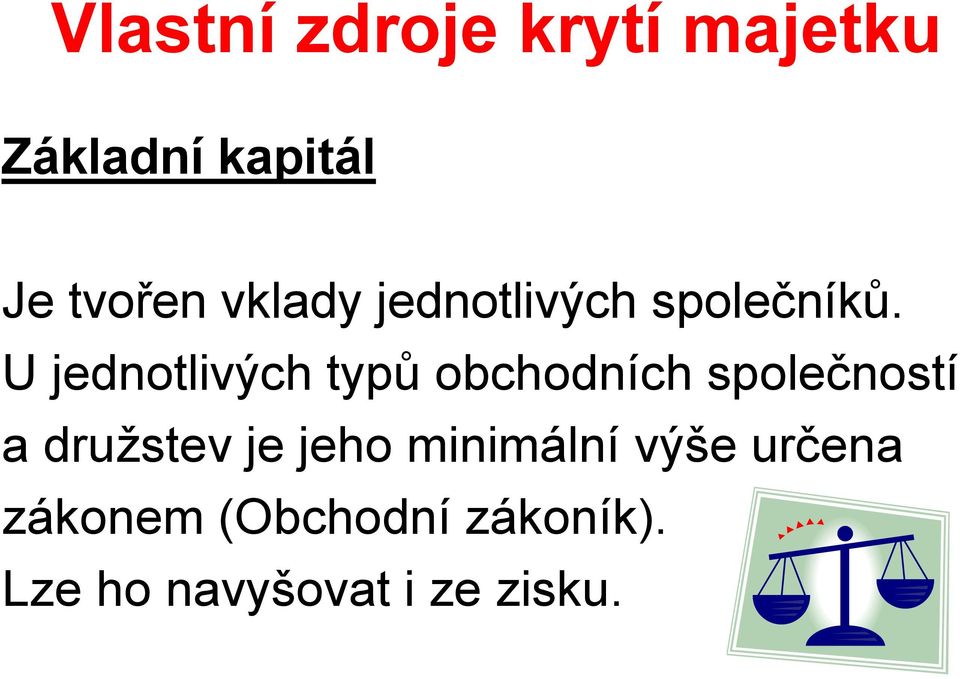U jednotlivých typů obchodních společností a družstev je