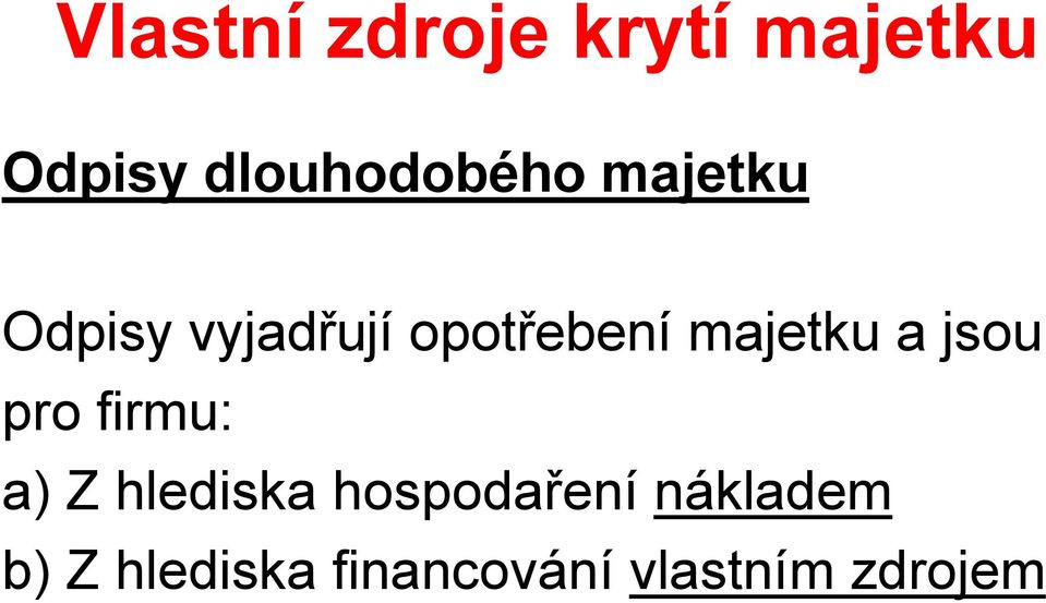 opotřebení majetku a jsou pro firmu: a) Z