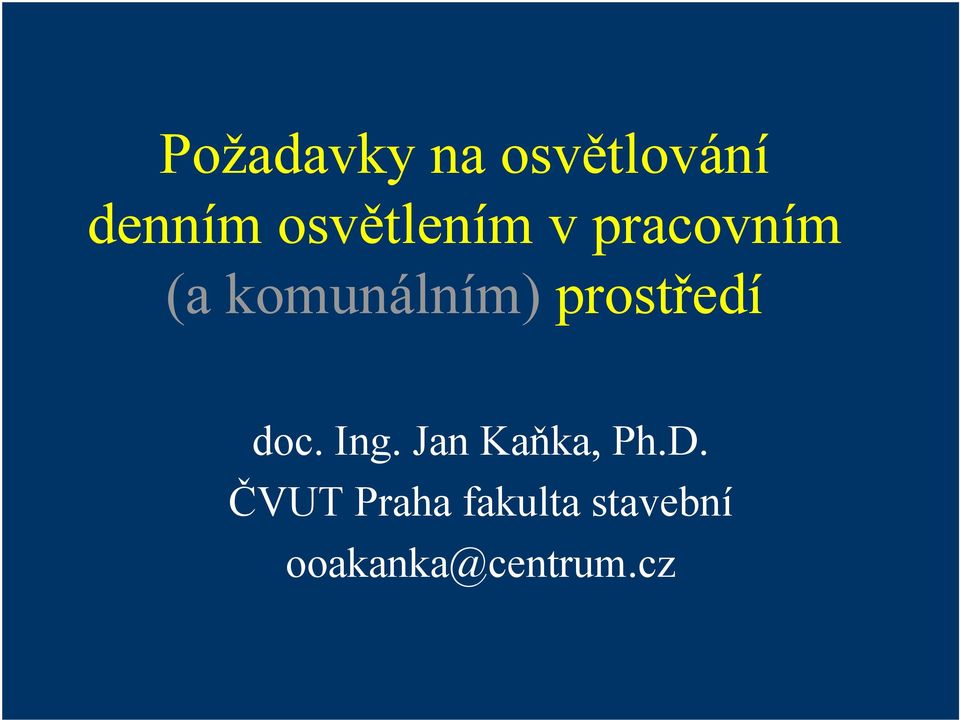 prostředí doc. Ing. Jan Kaňka, Ph.D.