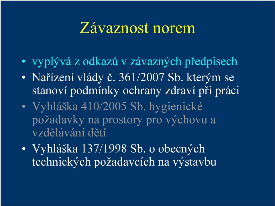 kterým se stanoví podmínky ochrany zdraví při práci Vyhláška 410/2005 Sb.