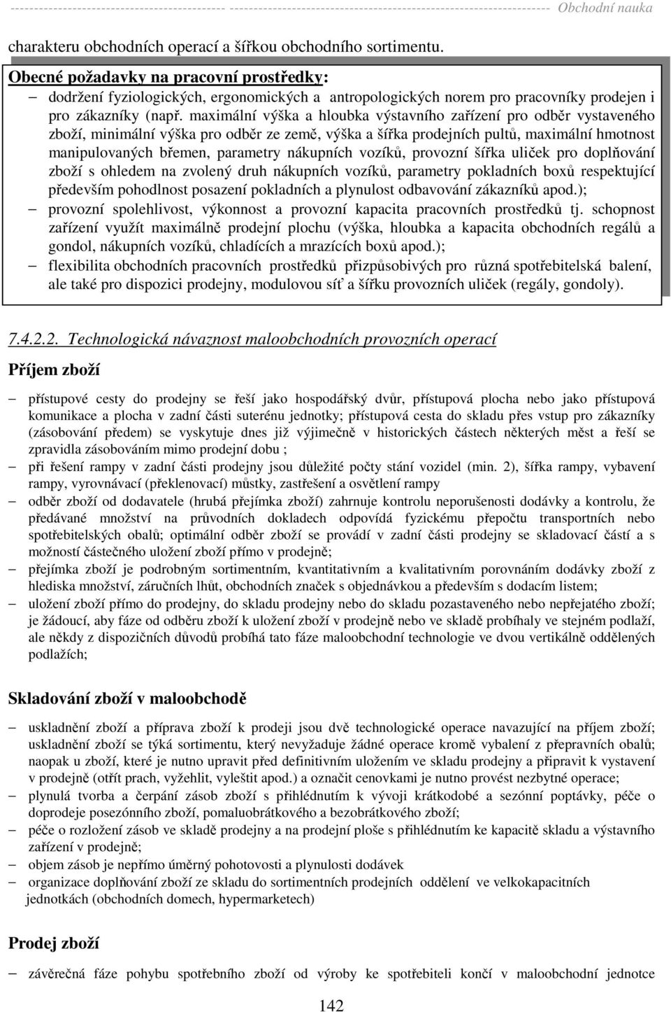 maximální výška a hloubka výstavního zařízení pro odběr vystaveného zboží, minimální výška pro odběr ze země, výška a šířka prodejních pultů, maximální hmotnost manipulovaných břemen, parametry