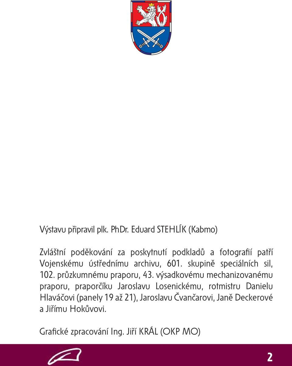 ústřednímu archivu, 601. skupině speciálních sil, 102. průzkumnému praporu, 43.