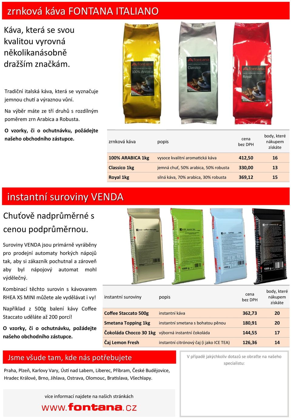 zrnková káva popis cena bez DPH body, které nákupem získáte 100% ARABICA 1kg vysoce kvalitní aromatická káva 412,50 16 Classico 1kg jemná chuť, 50% arabica, 50% robusta 330,00 13 Royal 1kg silná