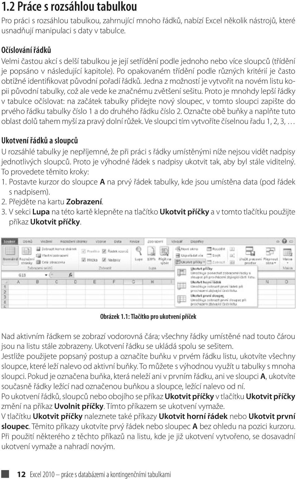 Po opakovaném třídění podle různých kritérií je často obtížné identifikovat původní pořadí řádků.