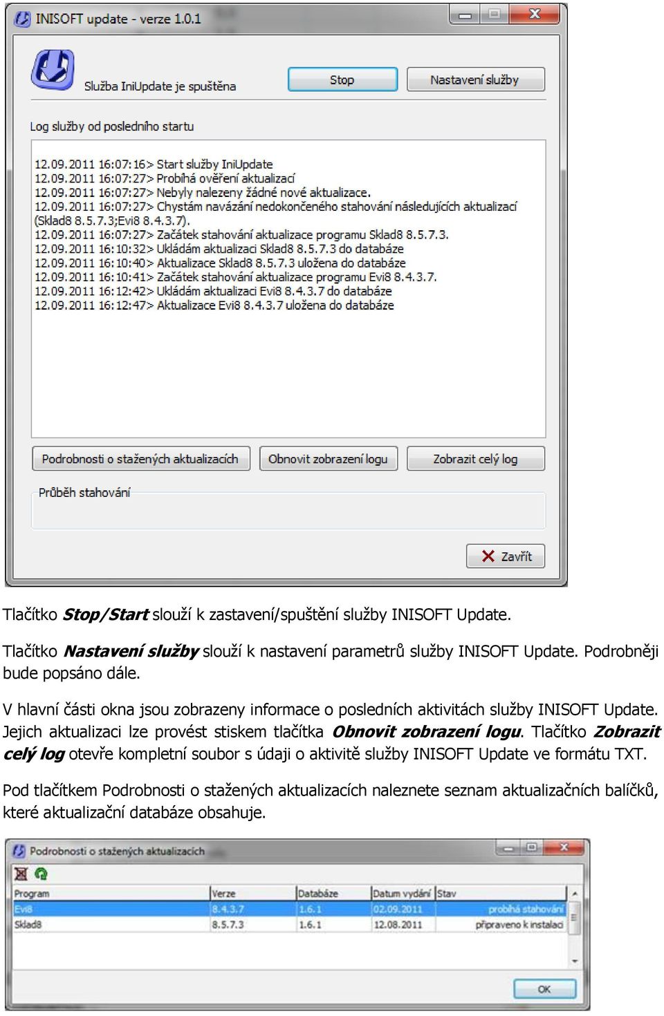 V hlavní části okna jsou zobrazeny informace o posledních aktivitách služby INISOFT Update.