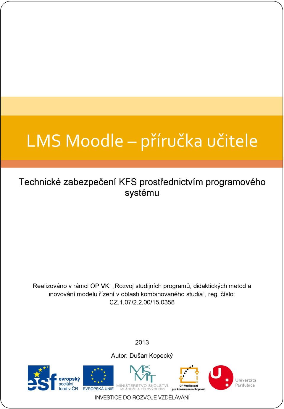 programů, didaktických metod a inovování modelu řízení v oblasti