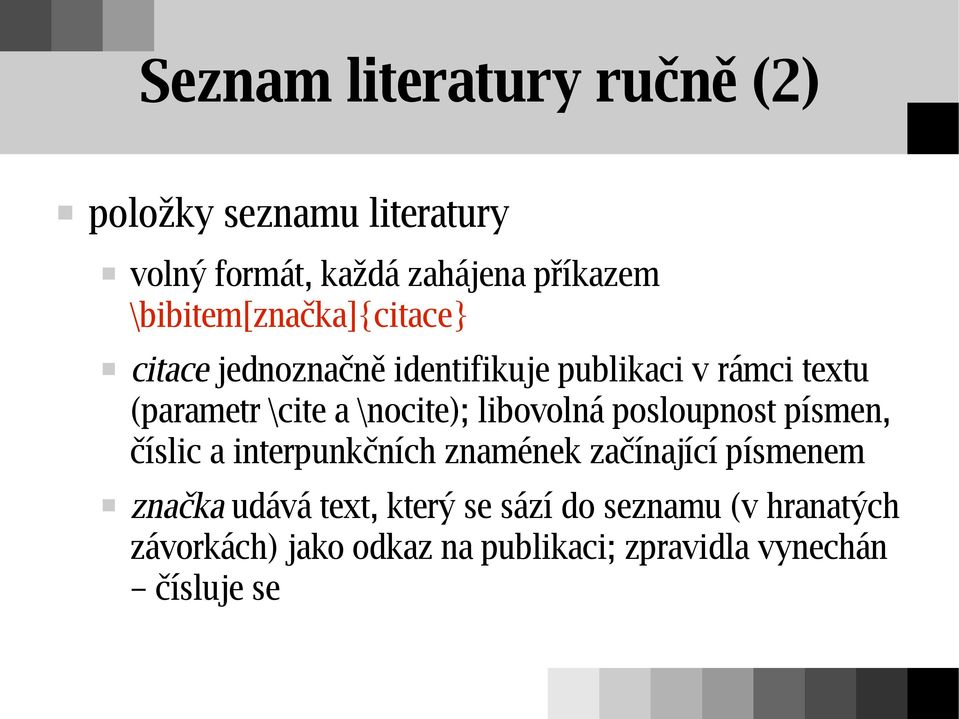 \nocite); libovolná posloupnost písmen, číslic a interpunkčních znamének začínající písmenem značka