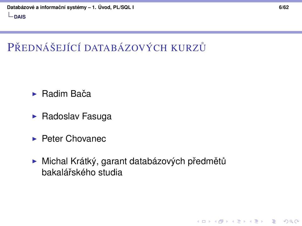 DATABÁZOVÝCH KURZŮ Radim Bača Radoslav Fasuga