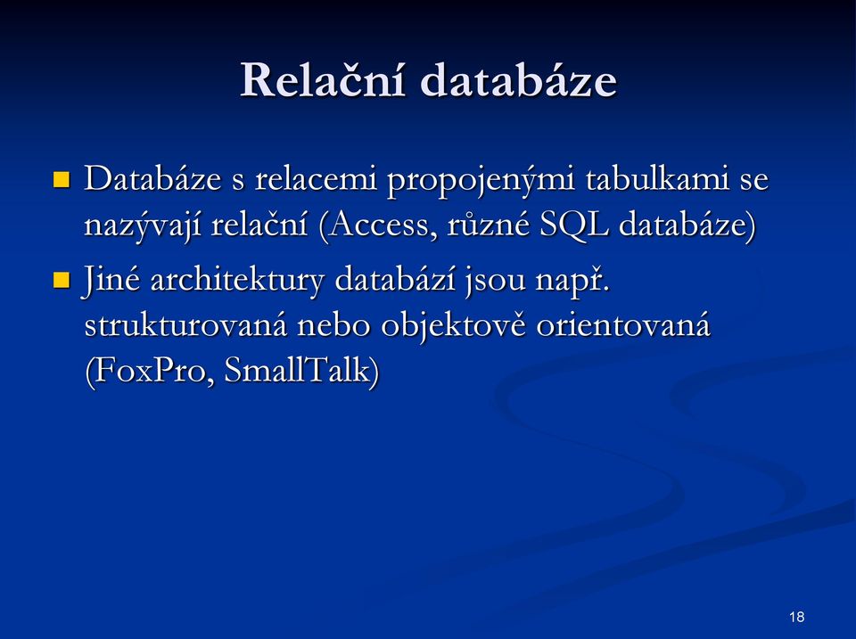 databáze) Jiné architektury databází jsou např.