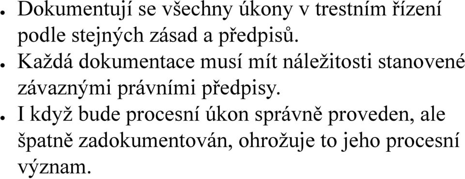 Každá dokumentace musí mít náležitosti stanovené závaznými