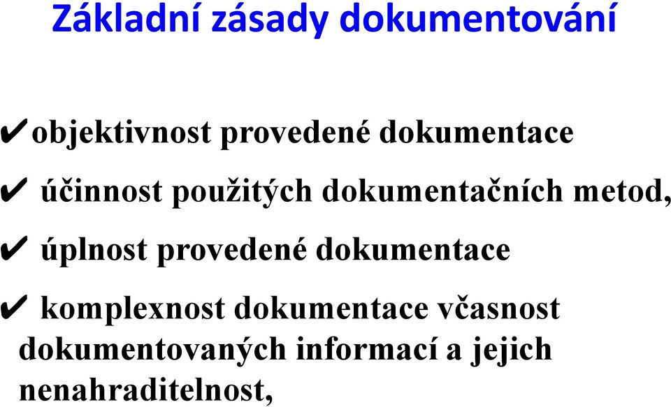 úplnost provedené dokumentace komplexnost dokumentace