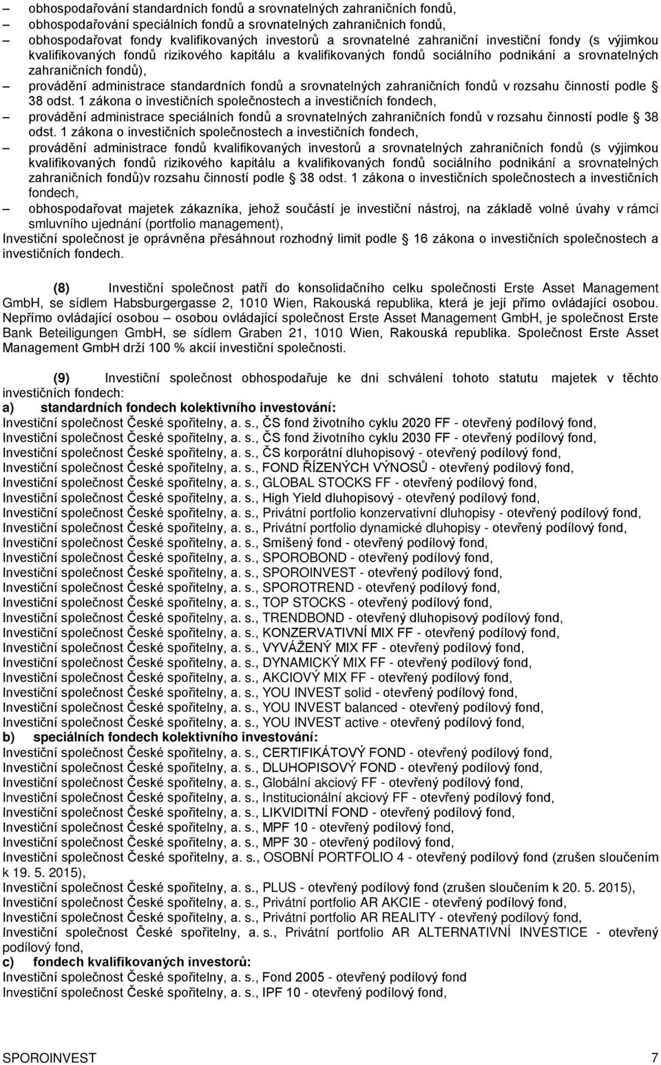 standardních fondů a srovnatelných zahraničních fondů v rozsahu činností podle 38 odst.