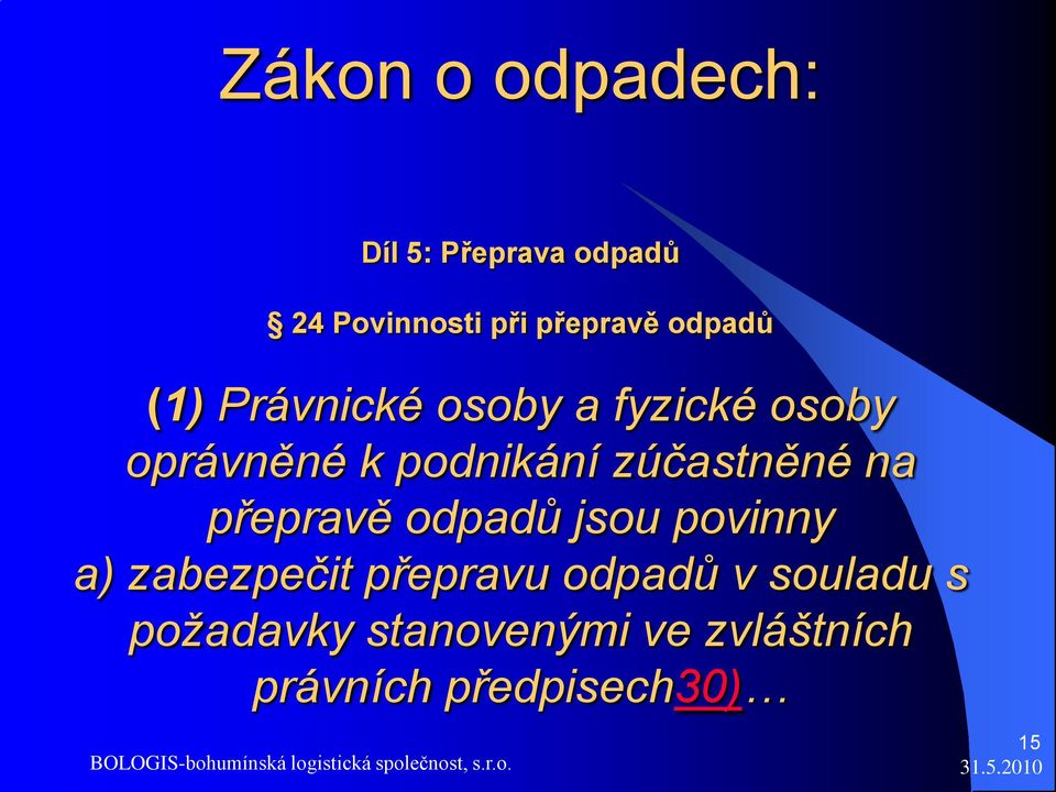 zúčastněné na přepravě odpadů jsou povinny a) zabezpečit přepravu