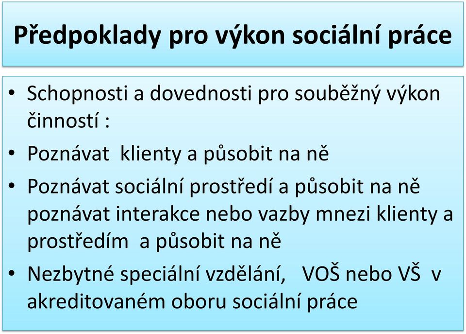 působit na ně poznávat interakce nebo vazby mnezi klienty a prostředím a