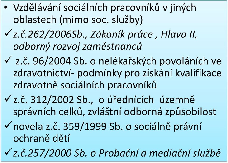 o nelékařských povoláních ve zdravotnictví- podmínky pro získání kvalifikace zdravotně sociálních pracovníků z.č.