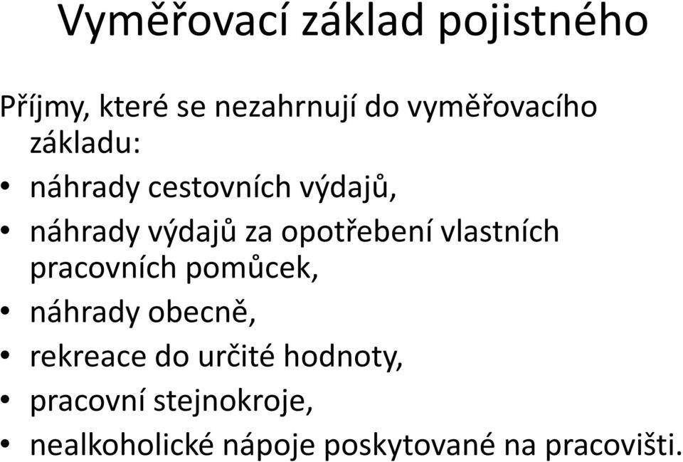 opotřebení vlastních pracovních pomůcek, náhrady obecně, rekreace do