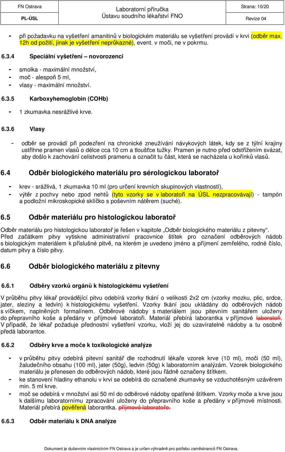 5 Karboxyhemoglobin (COHb) - 1 zkumavka nesrážlivé krve. 6.3.