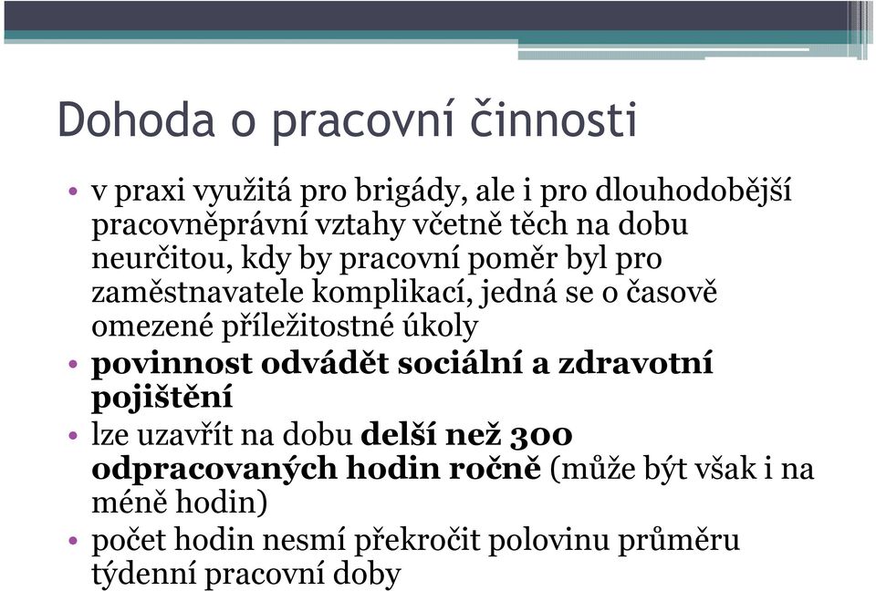 příležitostné úkoly povinnost odvádět sociální a zdravotní pojištění lze uzavřít na dobu delší než 300