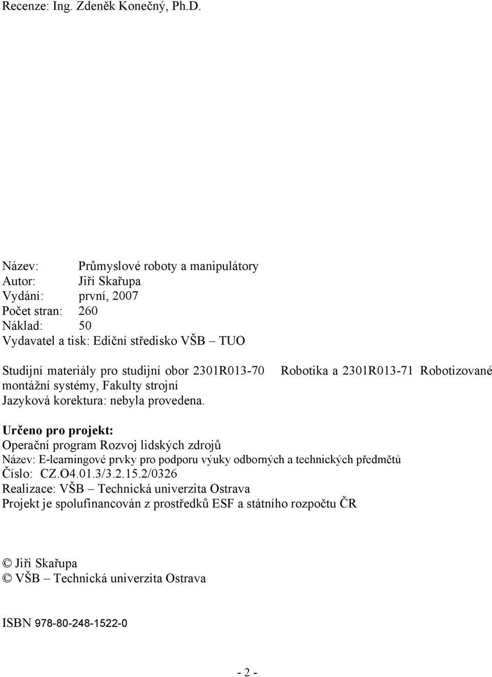 studijní obor 301R013-70 montážní systémy, Fakulty strojní Jazyková korektura: nebyla provedena.