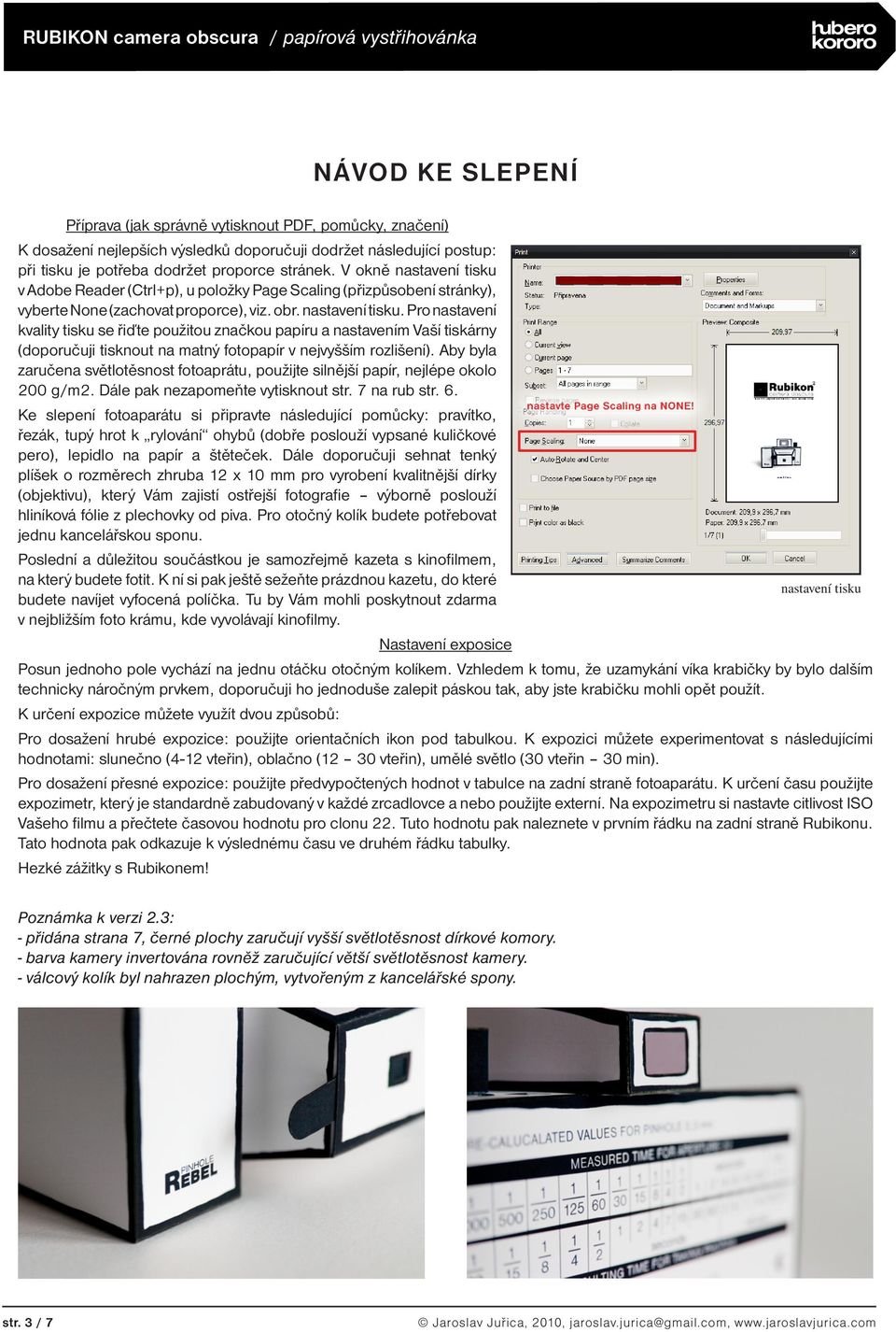 v Adobe Reader (Ctrl+p), u položky Page Scaling (přizpůsobení stránky), vyberte None (zachovat proporce), viz. obr. nastavení tisku.