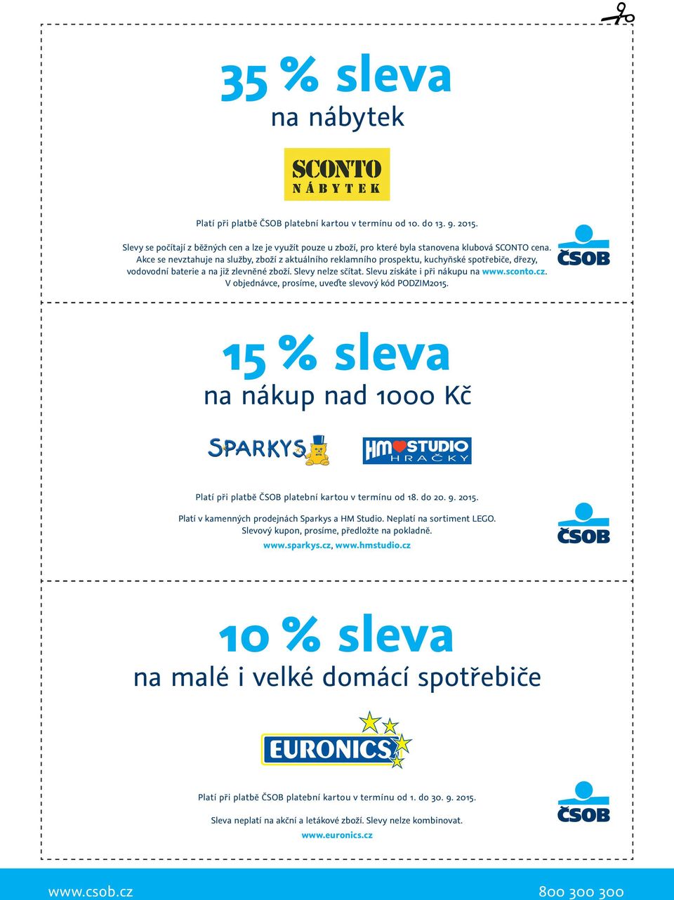 Akce se nevztahuje na služby, zboží z aktuálního reklamního prospektu, kuchyňské spotřebiče, dřezy, vodovodní baterie a na již zlevněné zboží. Slevy nelze sčítat. Slevu získáte i při nákupu na www.