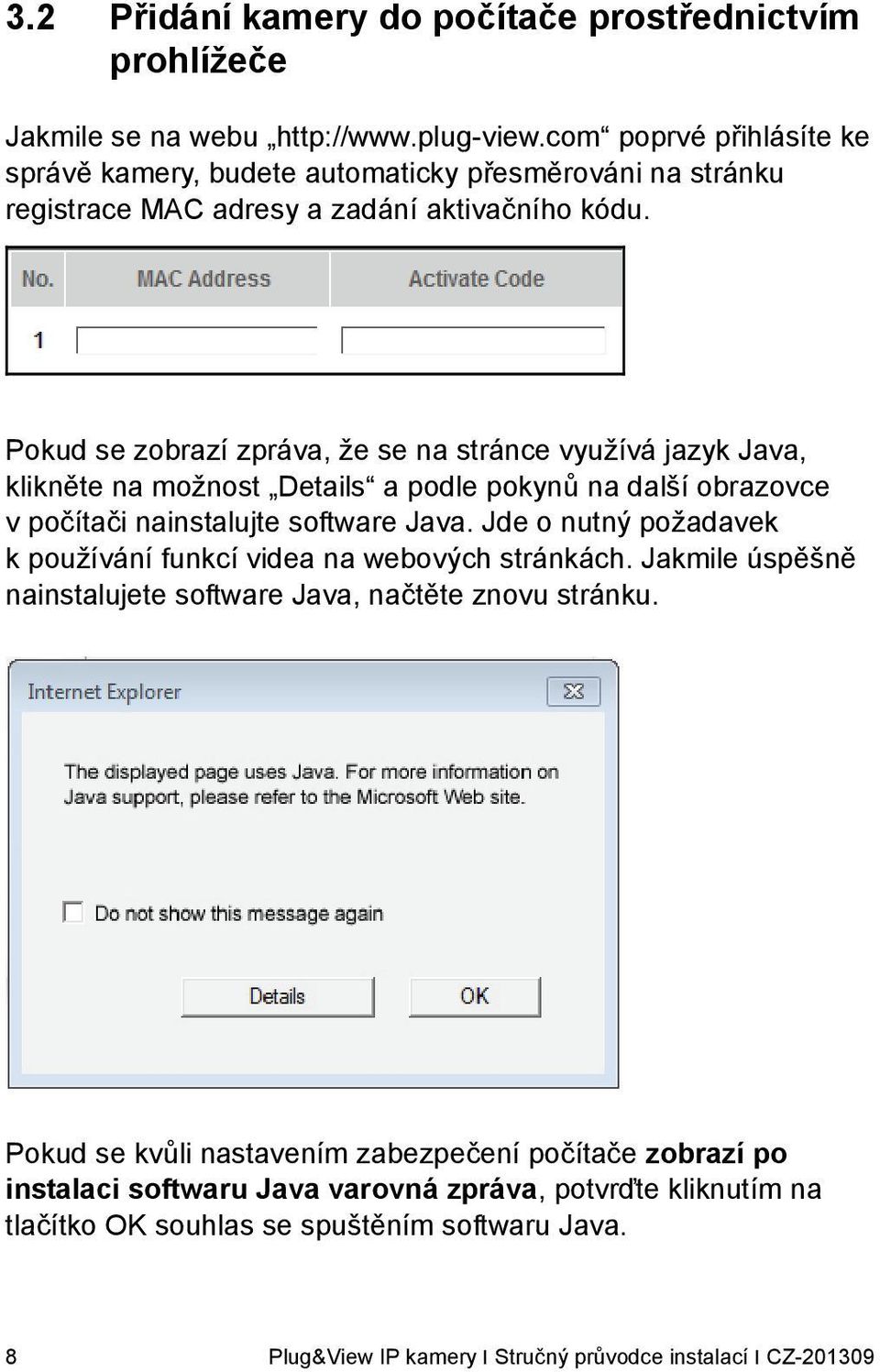 Pokud se zobrazí zpráva, že se na stránce využívá jazyk Java, klikněte na možnost Details a podle pokynů na další obrazovce v počítači nainstalujte software Java.