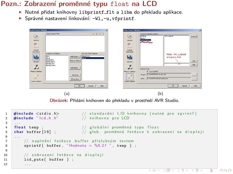h> // s t a n d a r d n í I /O k n i h o v n a ( nutné pro s p r i n t f ) 2 #i n c l u d e lcd h. h // knihovna pro LCD 3.