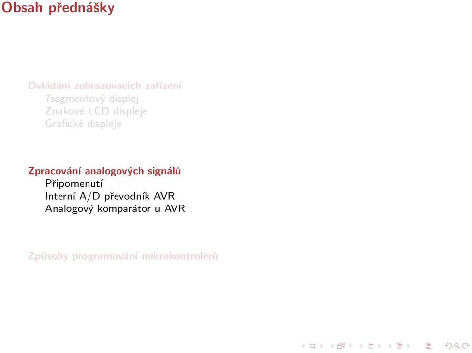 analogových signálů Připomenutí Interní A/D převodník AVR