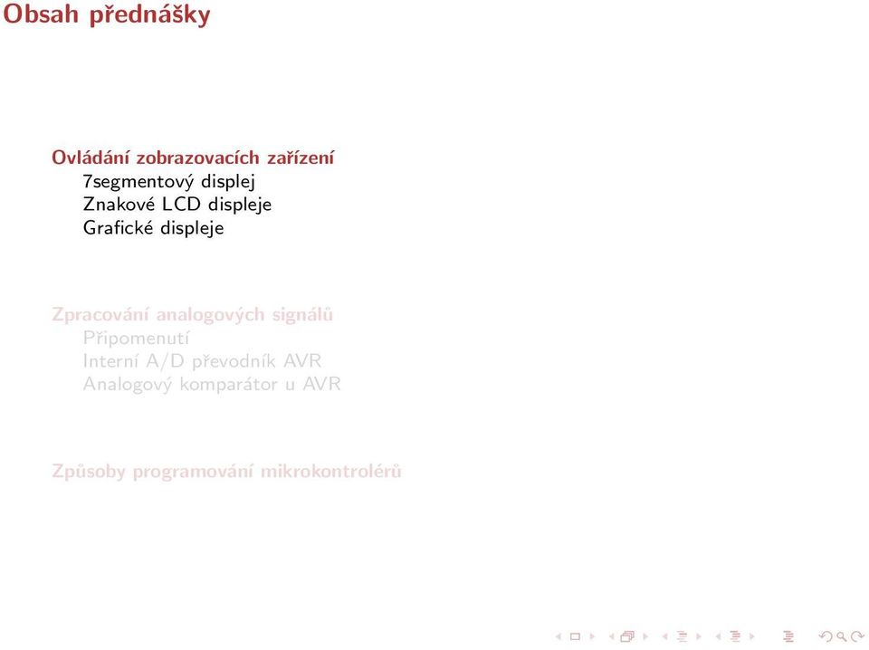 analogových signálů Připomenutí Interní A/D převodník AVR