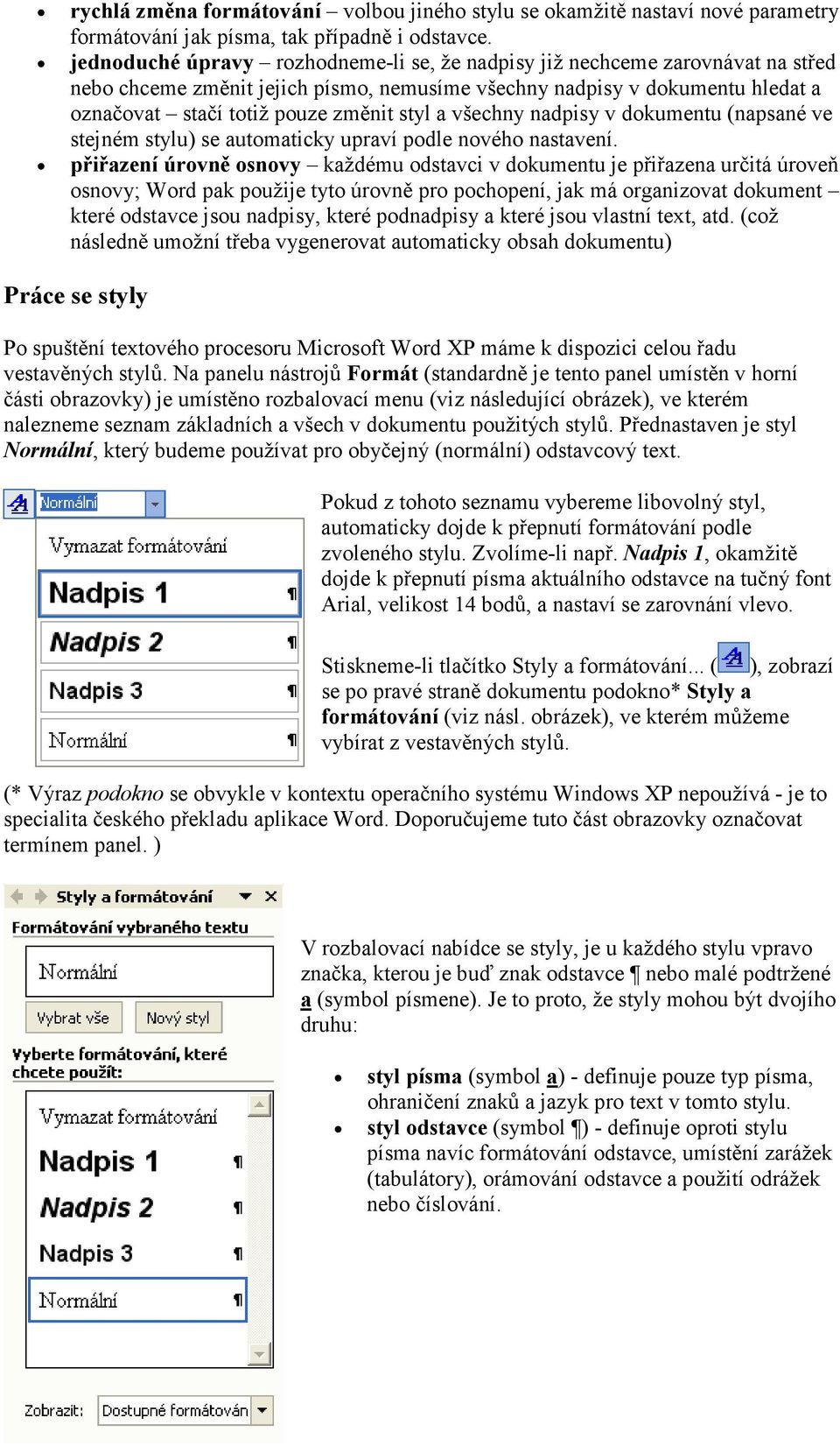 a všechny nadpisy v dokumentu (napsané ve stejném stylu) se automaticky upraví podle nového nastavení.