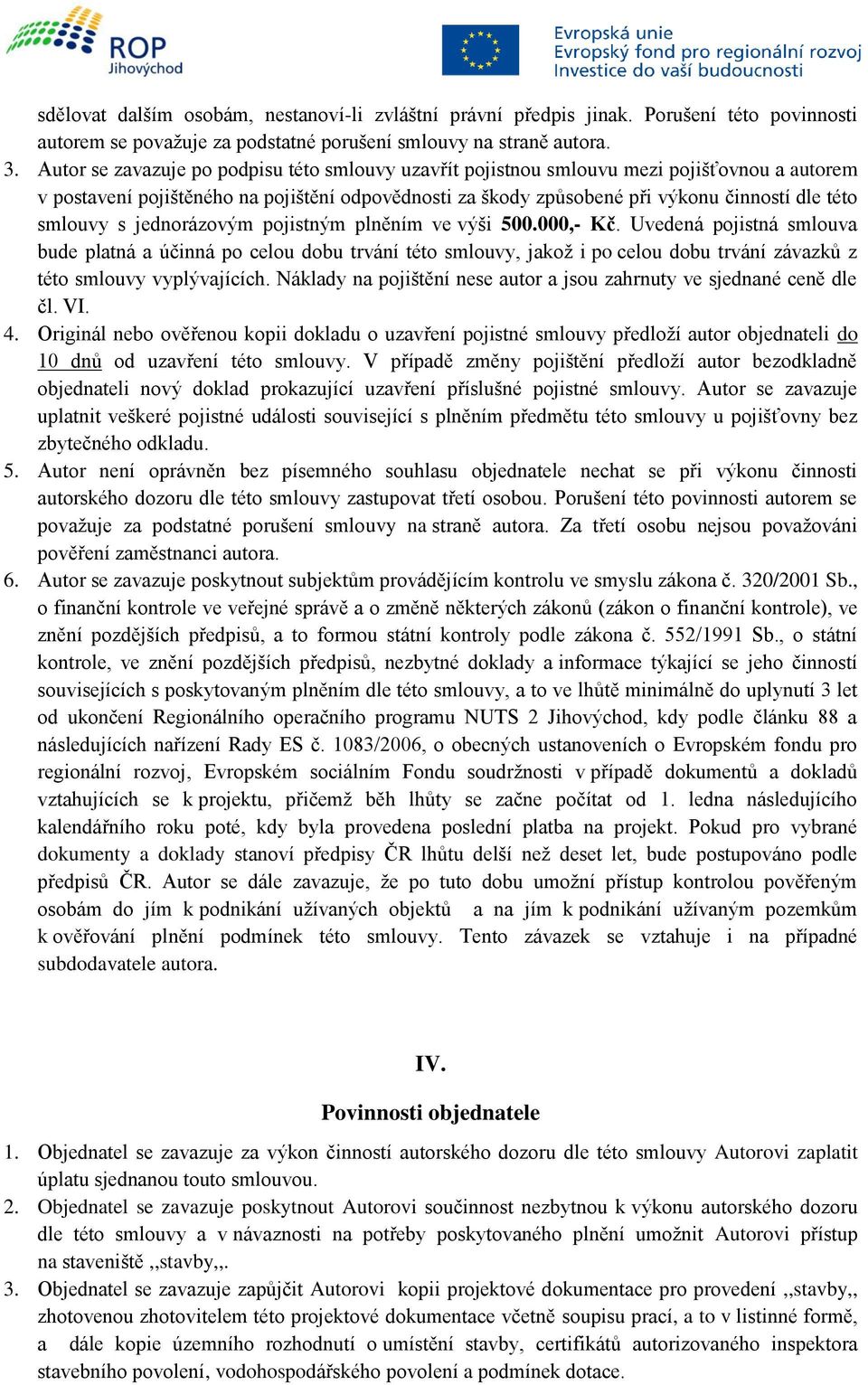 smlouvy s jednorázovým pojistným plněním ve výši 500.000,- Kč.