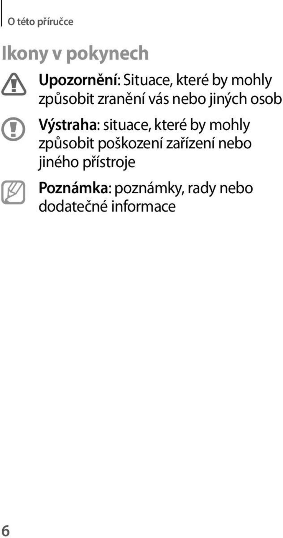 situace, které by mohly způsobit poškození zařízení nebo
