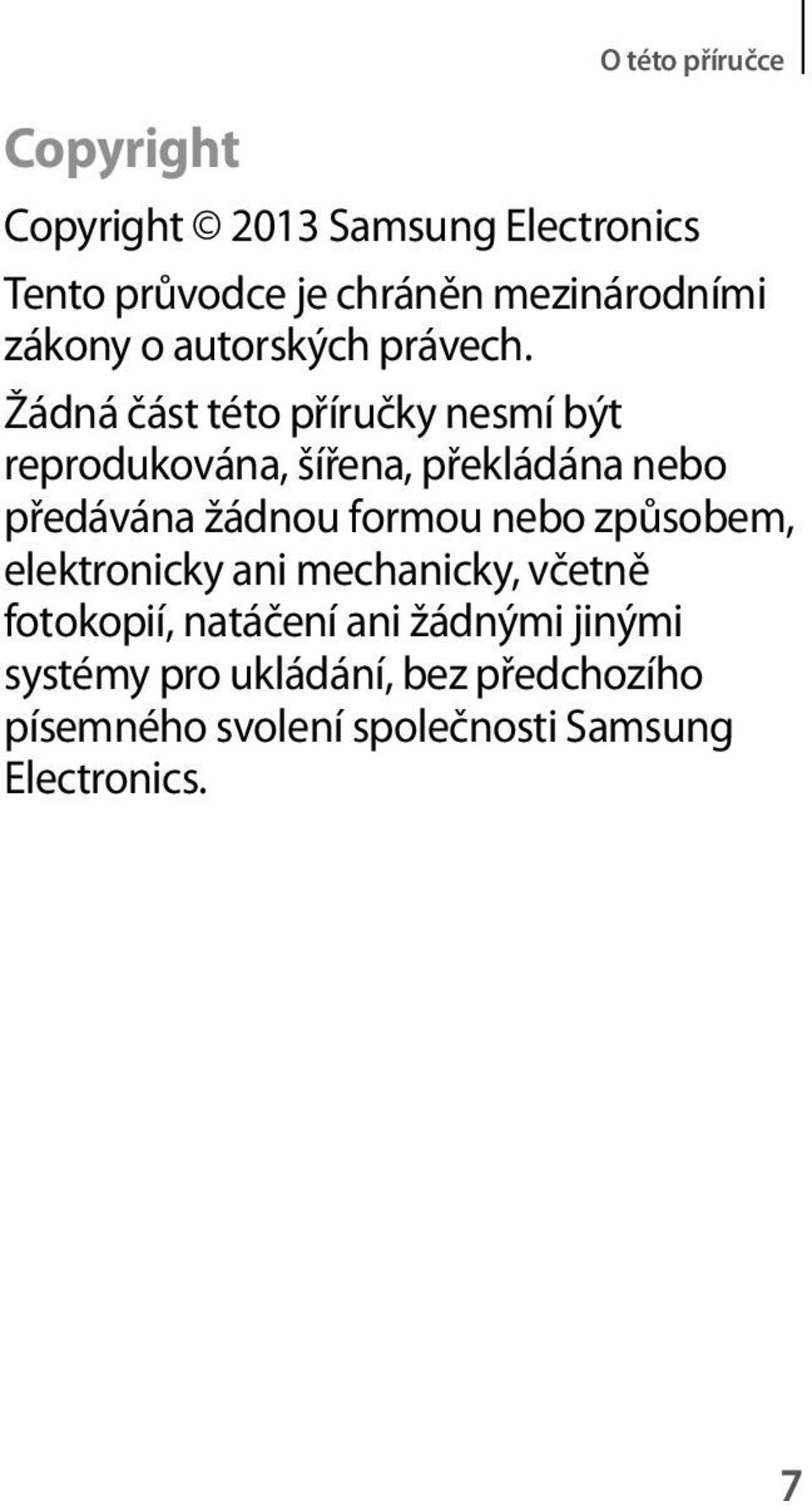 Žádná část této příručky nesmí být reprodukována, šířena, překládána nebo předávána žádnou formou
