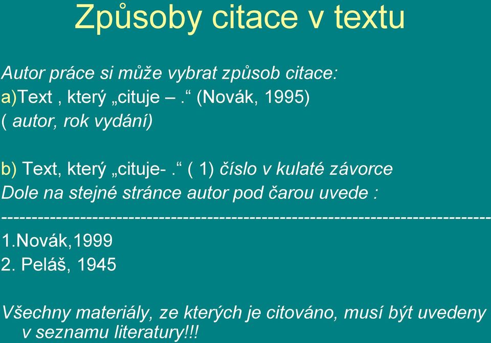 ( 1) číslo v kulaté závorce Dole na stejné stránce autor pod čarou uvede :