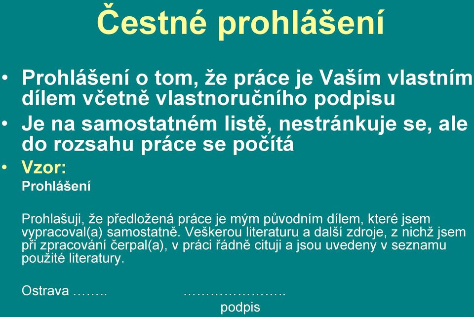 práce je mým původním dílem, které jsem vypracoval(a) samostatně.