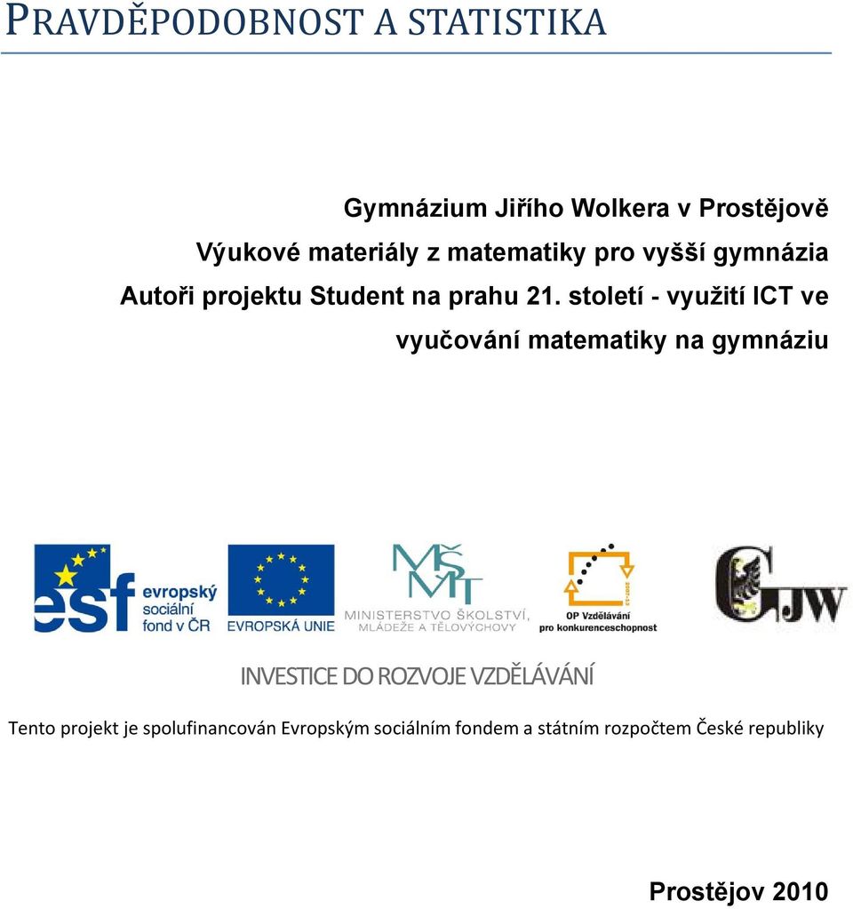 století - využití ICT ve vyučování matematiky na gymnáziu INVESTICE DO ROZVOJE