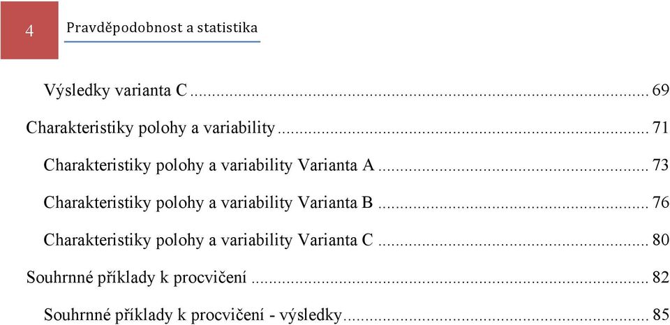 .. 7 Charakteristiky polohy a variability Varianta A.