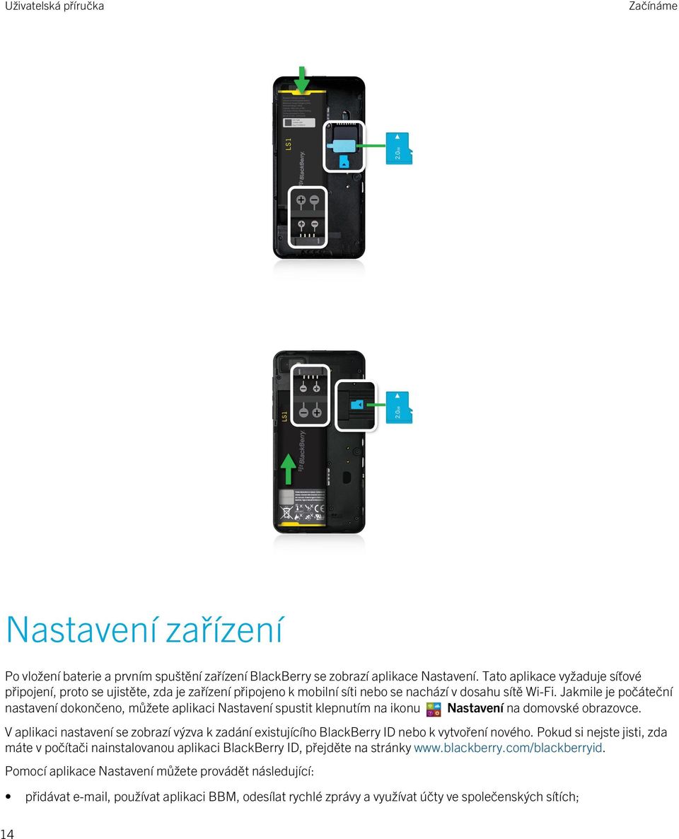 Jakmile je počáteční nastavení dokončeno, můžete aplikaci Nastavení spustit klepnutím na ikonu Nastavení na domovské obrazovce.