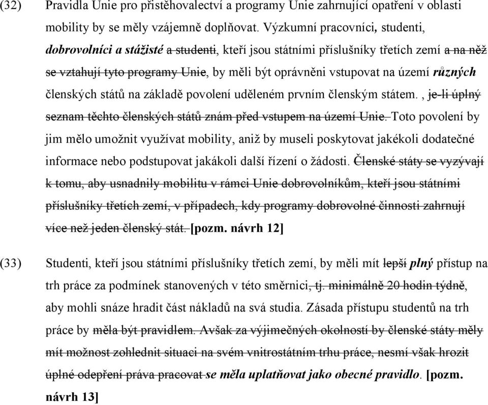 různých členských států na základě povolení uděleném prvním členským státem., je-li úplný seznam těchto členských států znám před vstupem na území Unie.