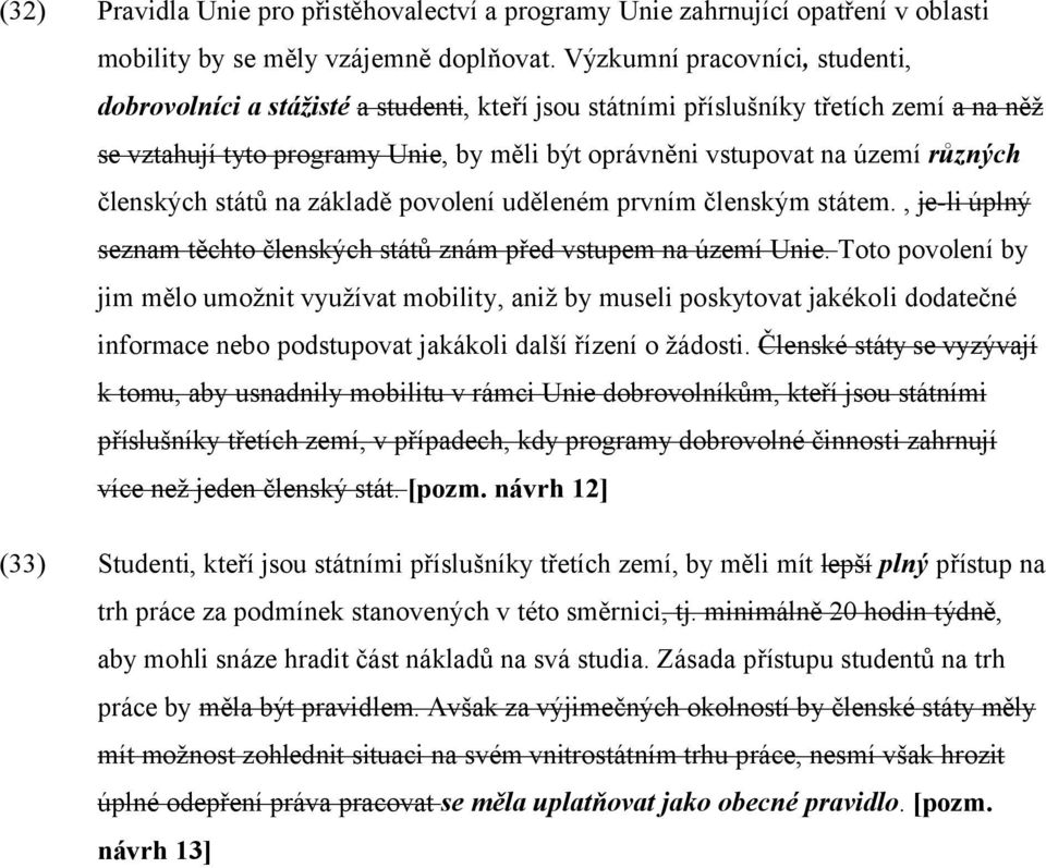 různých členských států na základě povolení uděleném prvním členským státem., je-li úplný seznam těchto členských států znám před vstupem na území Unie.