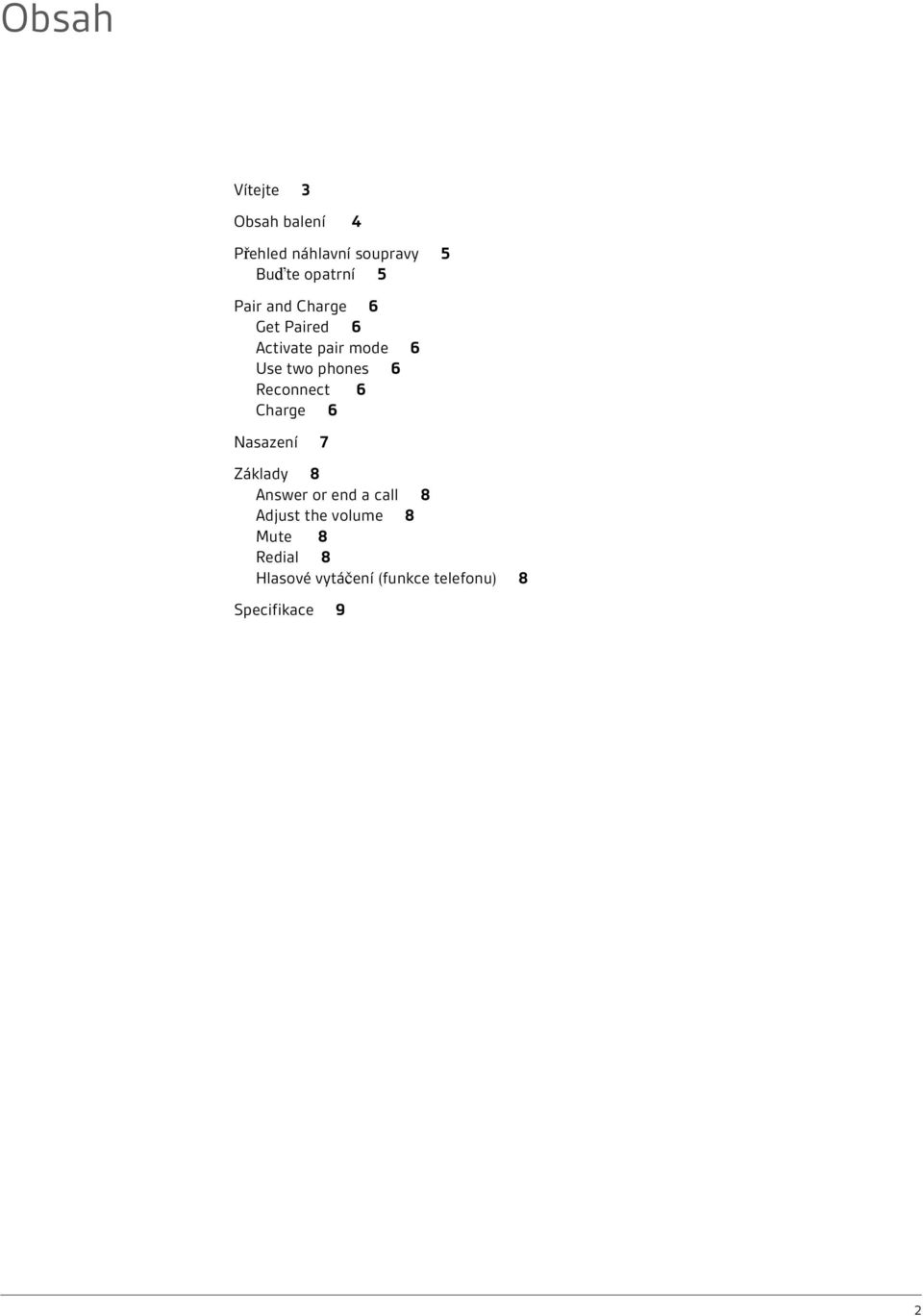 Reconnect 6 Charge 6 Nasazení 7 Základy 8 Answer or end a call 8 Adjust