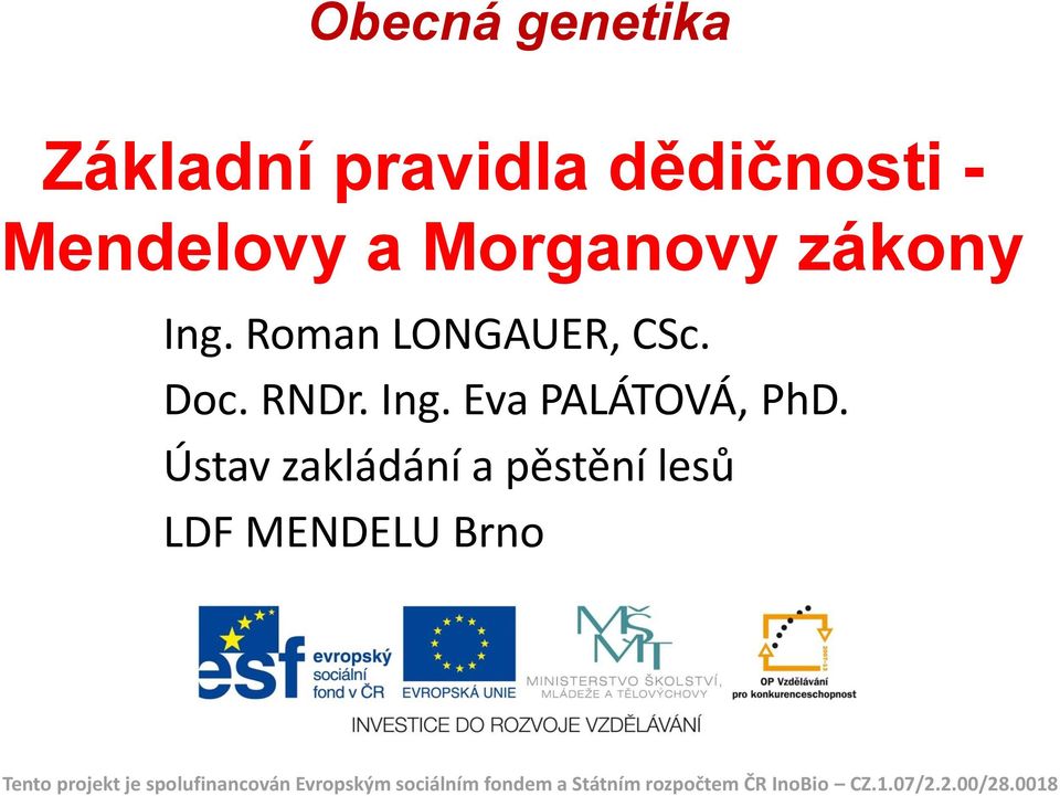 Ústav zakládání a pěstění lesů LDF MENDELU Brno Tento projekt je