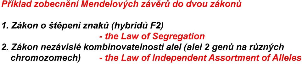 2. Zákon nezávislé kombinovatelnosti alel (alel 2 genů na