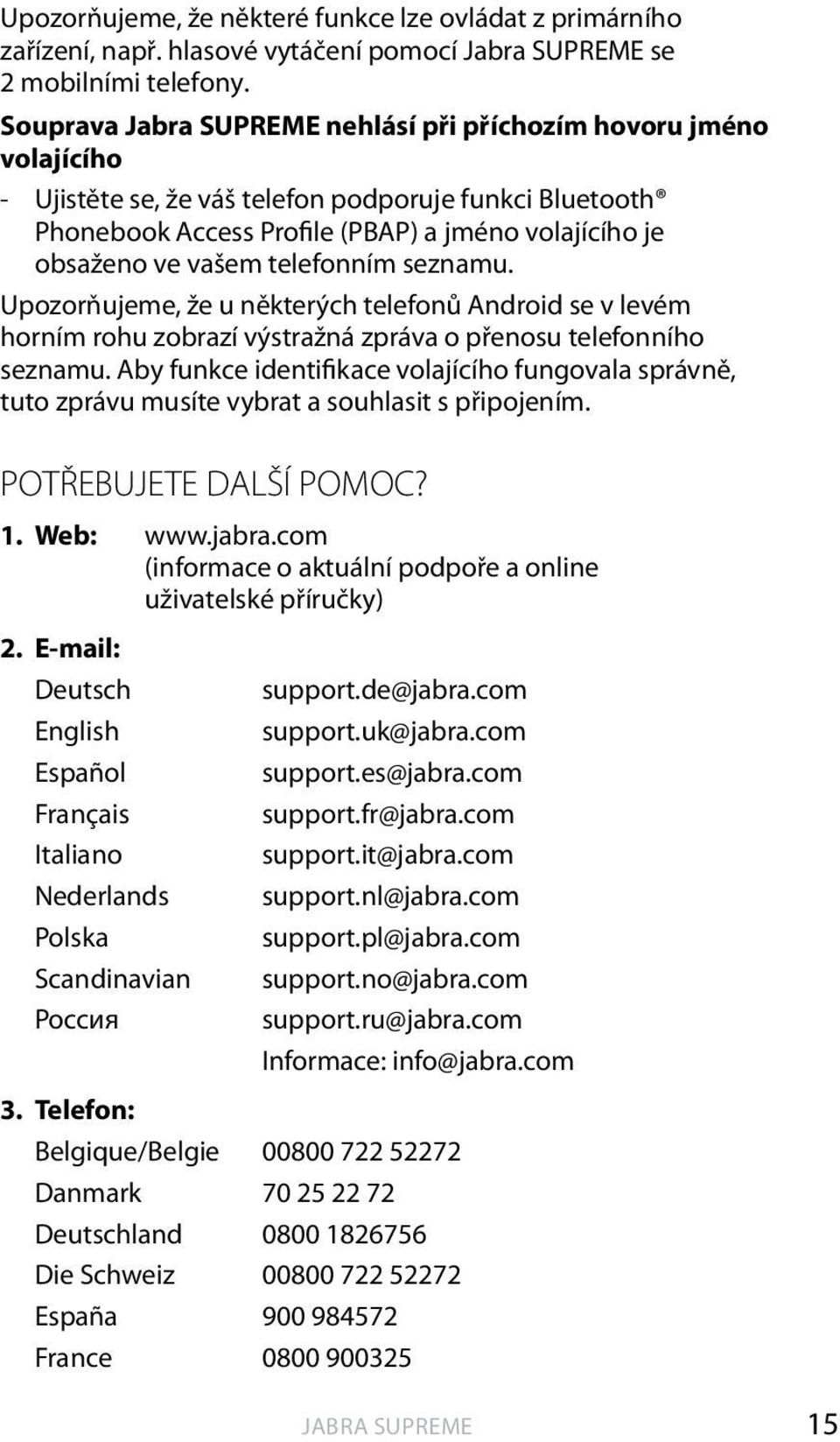 seznamu. Upozorňujeme, že u některých telefonů Android se v levém horním rohu zobrazí výstražná zpráva o přenosu telefonního seznamu.